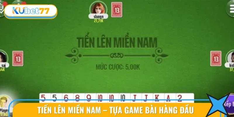 Tiến Lên Miền Nam đích thực là trò chơi đánh bài được ưa chuộng số một hiện nay.